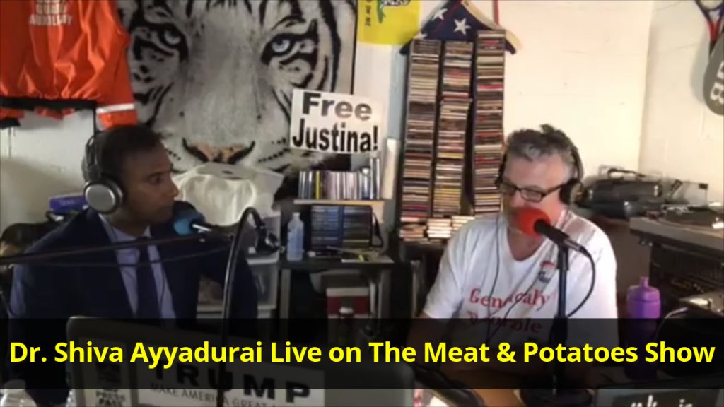 Dr. Shiva Ayyadurai Live on The Meat and Potatoes Show