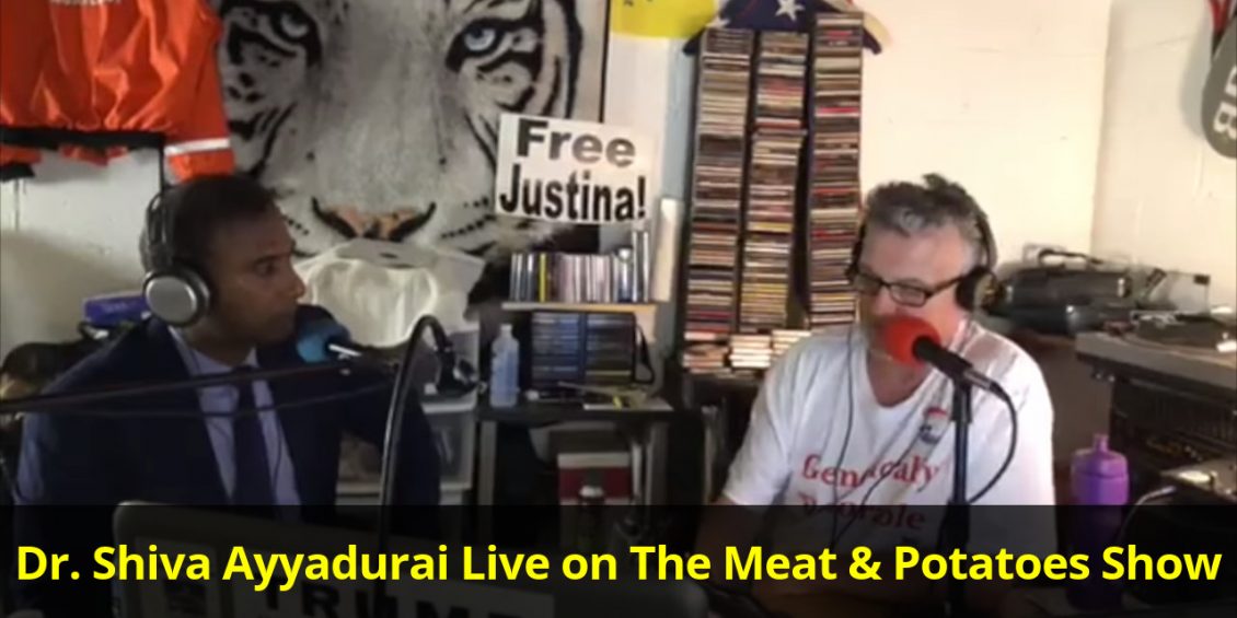 Dr. Shiva Ayyadurai Live on The Meat and Potatoes Show