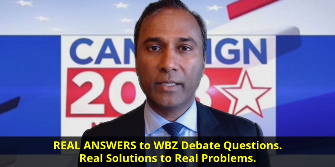 REAL ANSWERS to WBZ Debate Questions. Real Solutions to Real Problems.
