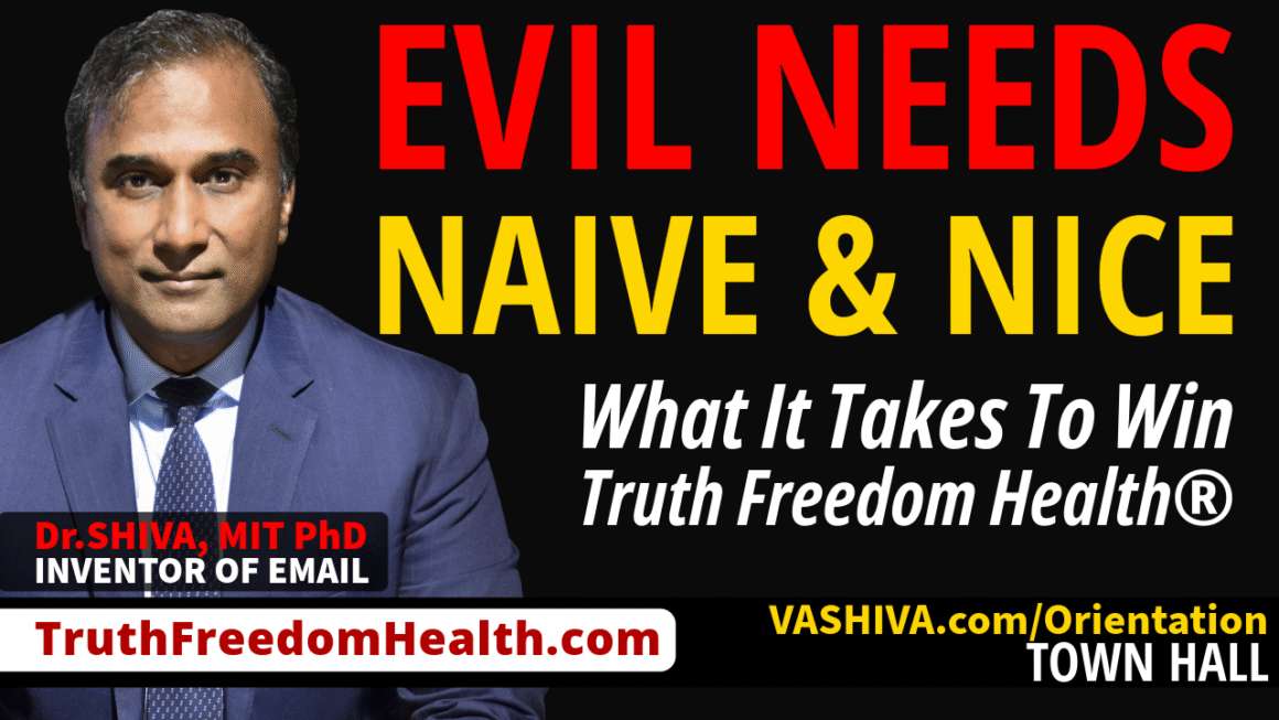 Evil Needs Naive & Nice. What it Takes to Win Truth Freedom Health