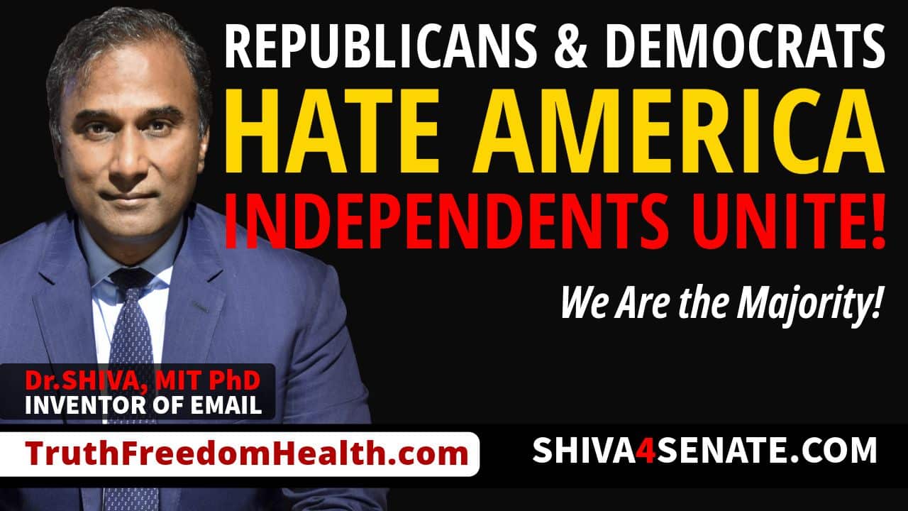 Republicans & Democrats Hate America. Independents Unite!